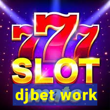 djbet work